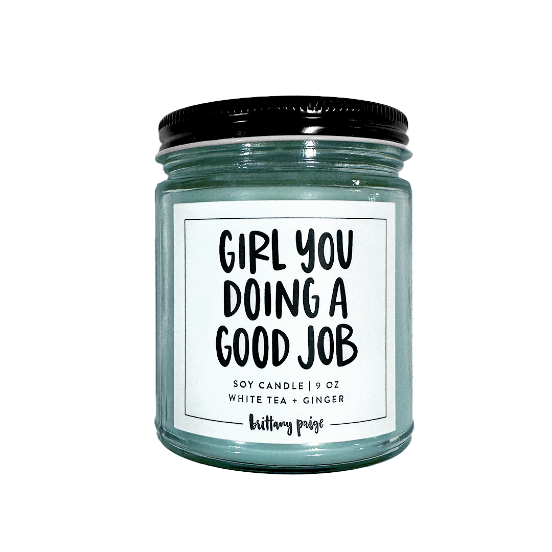 Girl You Doing A Good Job Candle