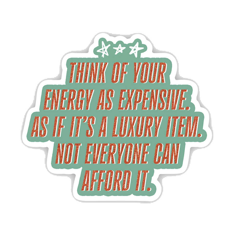 Your Energy is Expensive Luxury Item Quote Sticker