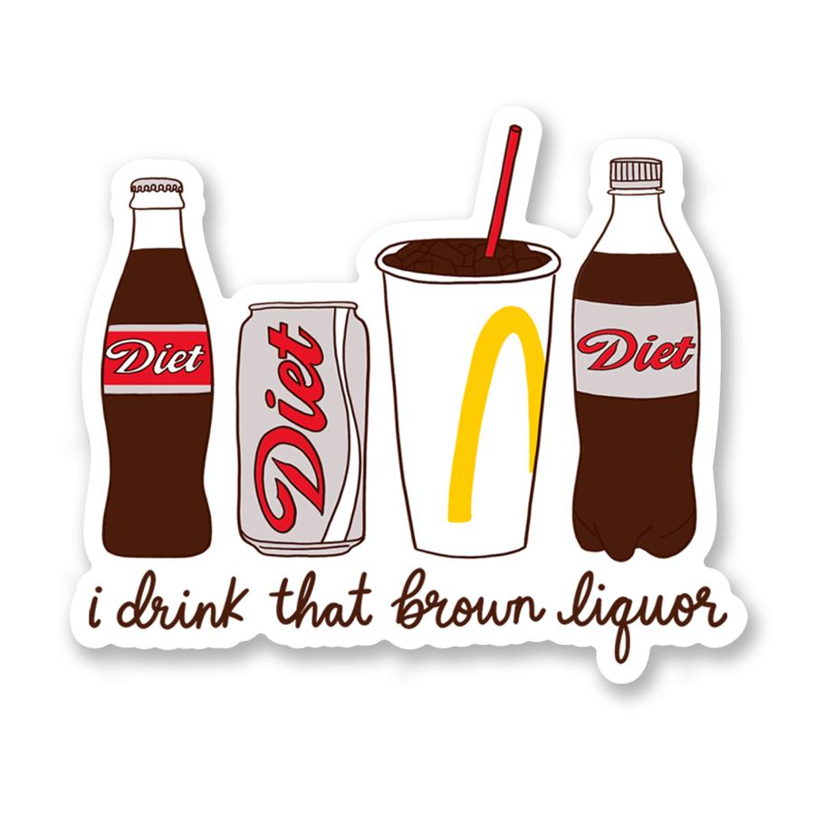 I Drink That Brown Liquor Diet Soda Sticker
