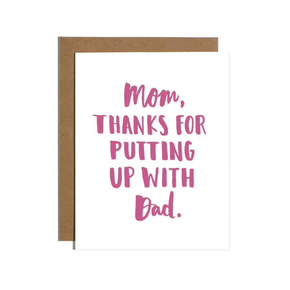 Mom Put Up with Dad Card