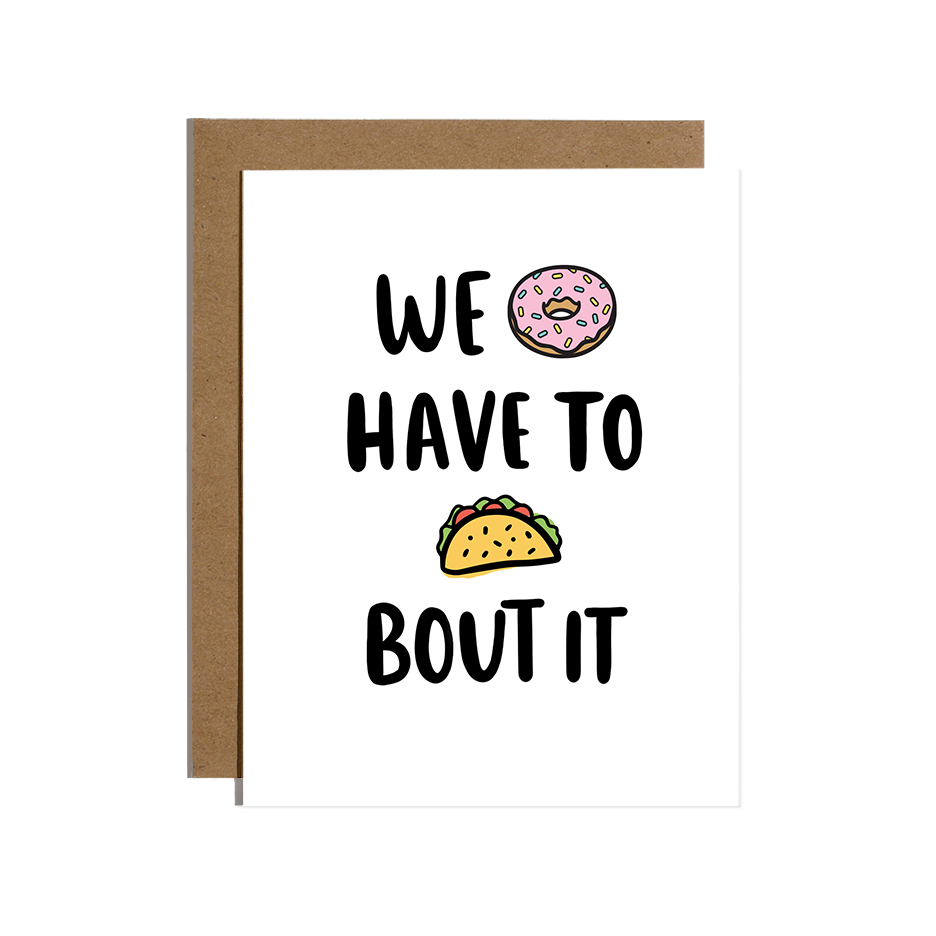 We Donut Have To Taco Bout It Card