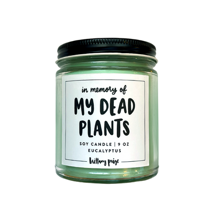 In Memory Of My Dead Plants Candle