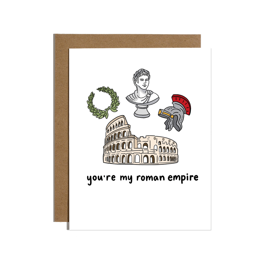 You're My Roman Empire Love Card