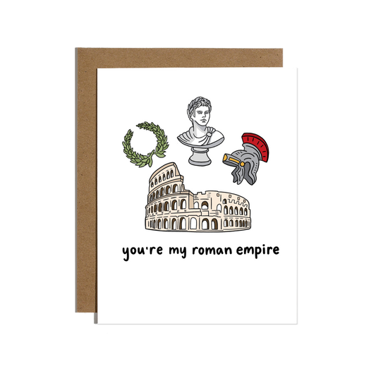 You're My Roman Empire Love Card
