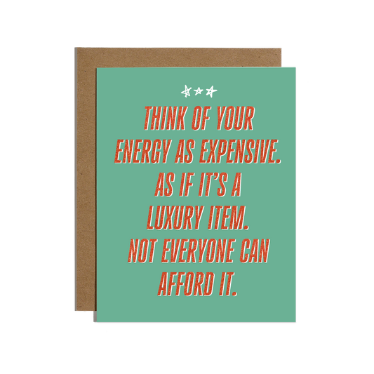 Your Energy is an Expensive Luxury Card