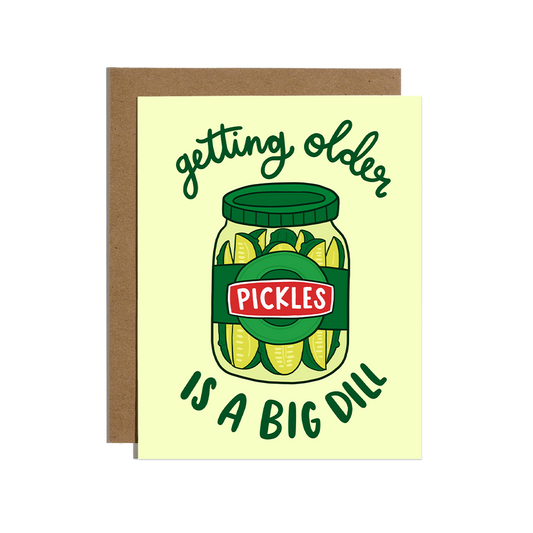 Getting Older is a Big Dill Pickle Birthday Card