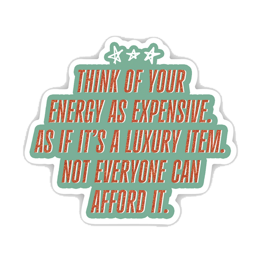 Your Energy is Expensive Luxury Item Quote Sticker