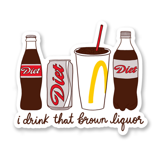 I Drink That Brown Liquor Diet Soda Sticker