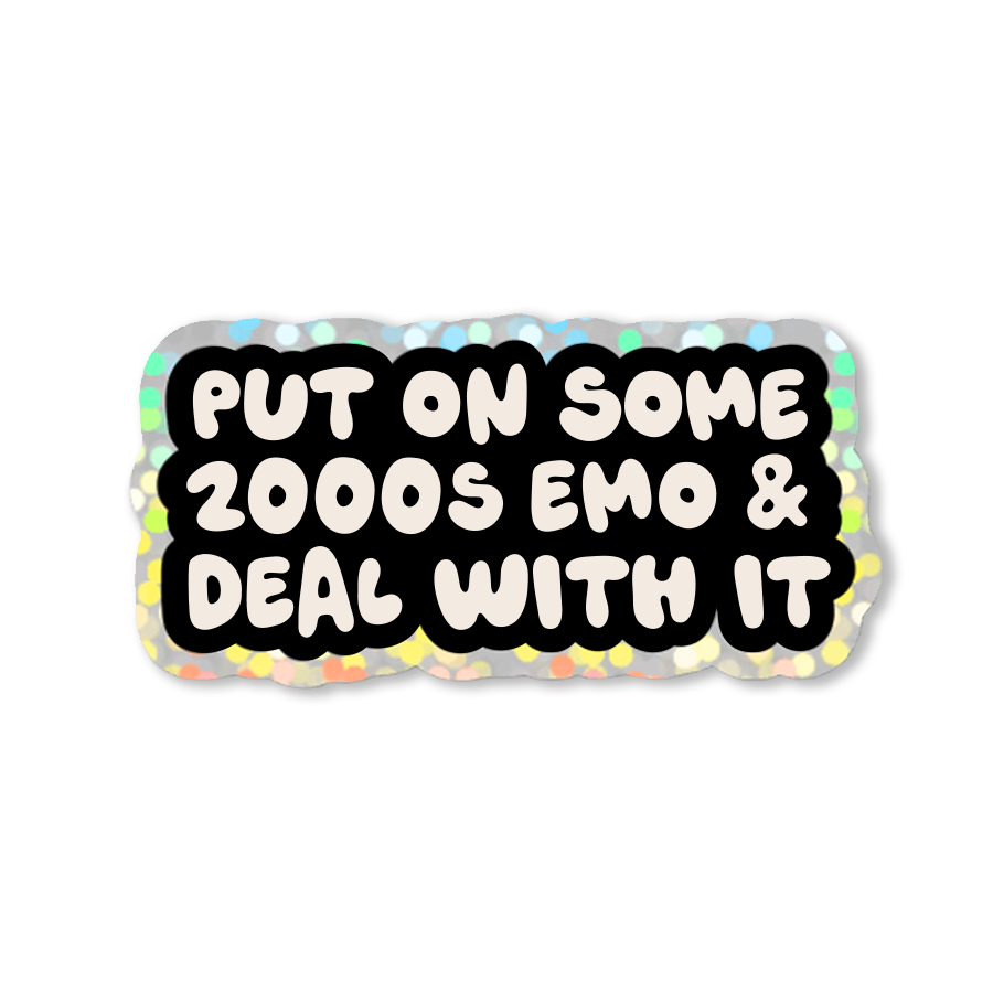 Put On Some 2000s Emo Music and Deal With It Sticker