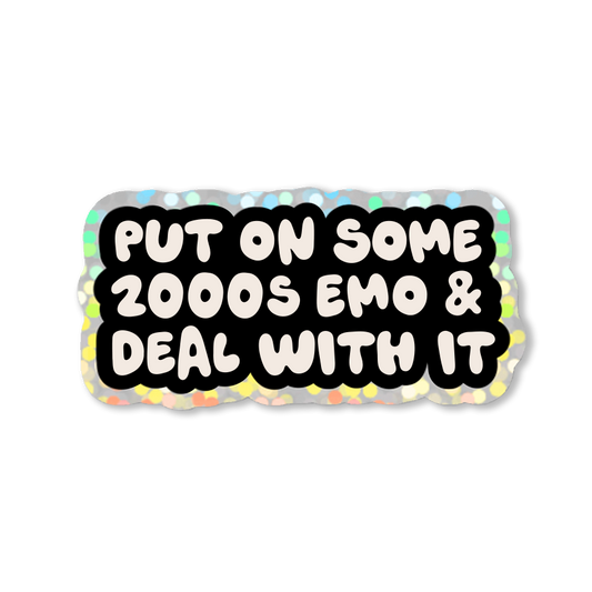 Put On Some 2000s Emo Music and Deal With It Sticker