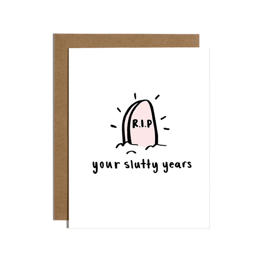 RIP Your Slutty Years Card