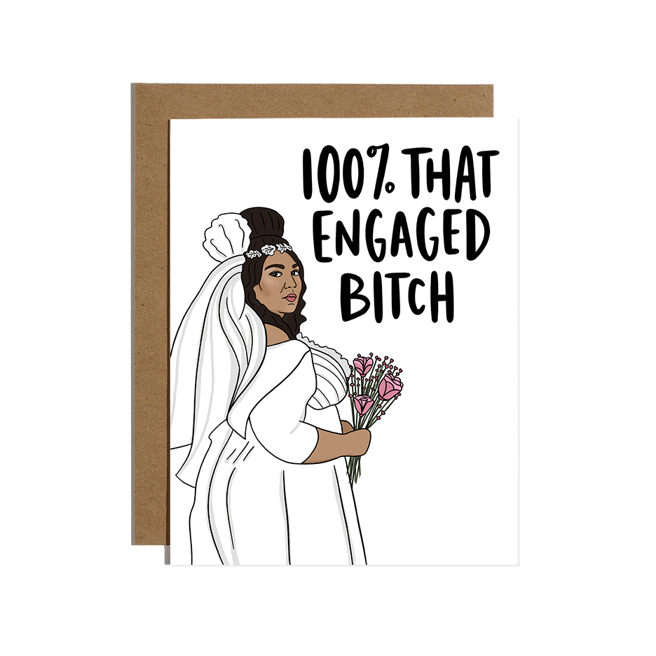 100% That Engaged Bitch Card