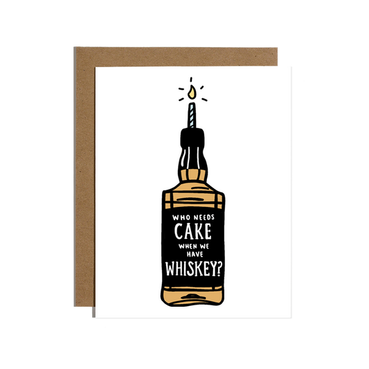 Who Needs Cake When We Have Whiskey? Card