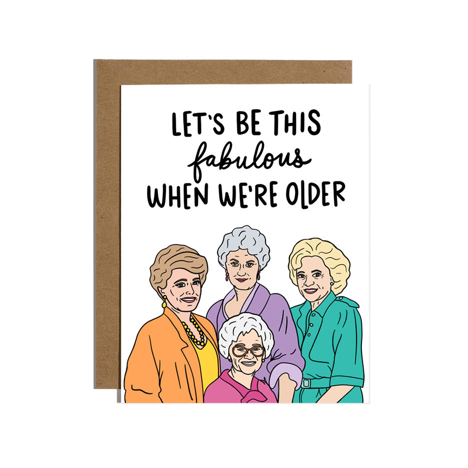 Let's Be This Fabulous When We're Older Birthday Card