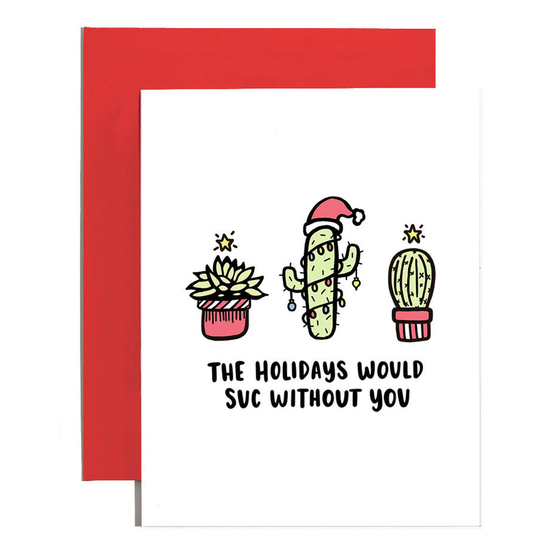 Holidays Would Suc Without You Holiday Card