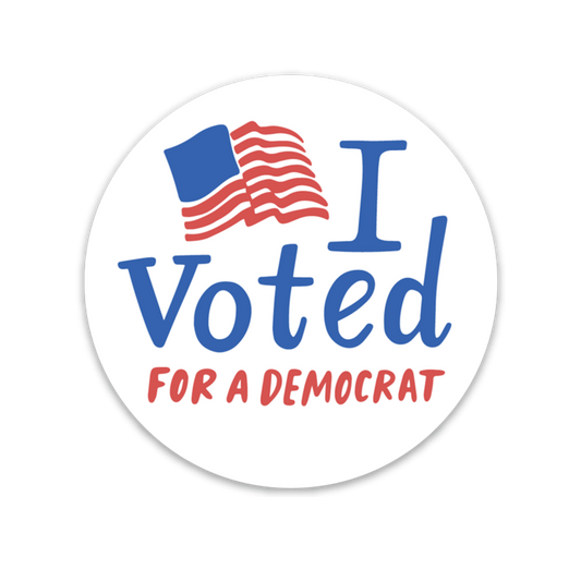 I Voted (For A Democrat) Sticker