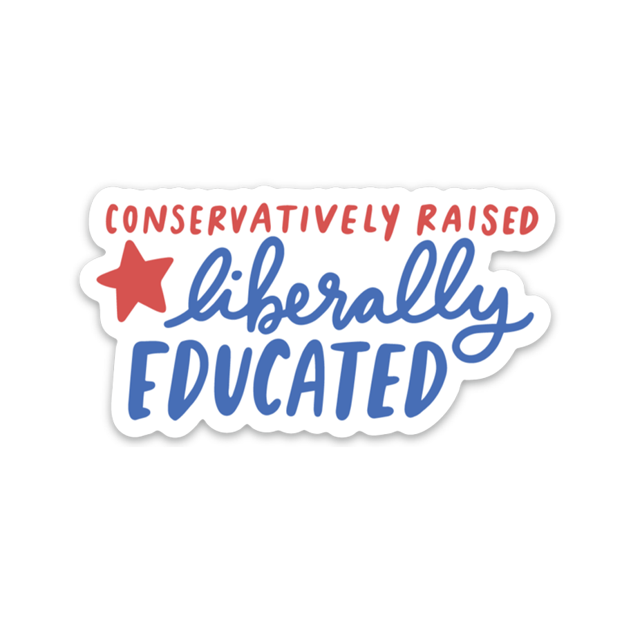 Conservatively Raised Liberally Educated Sticker