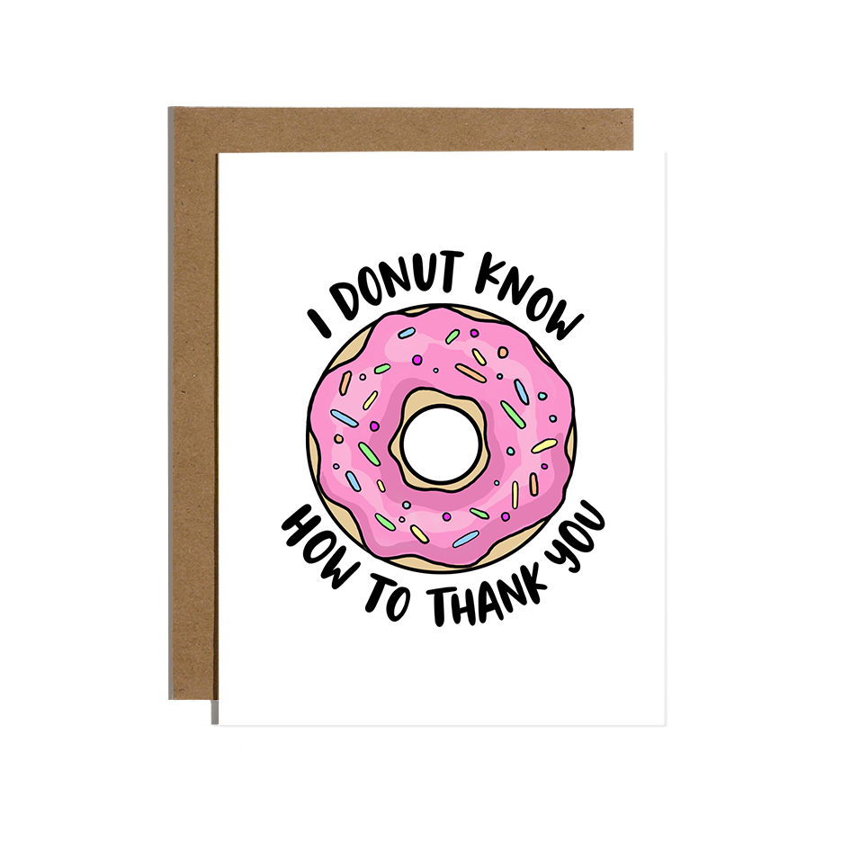 I Donut Know How To Thank You Card